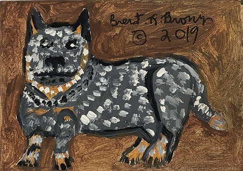 Brent Brown | BRB643 | Australian Shepard, 2019 | 
	 Paint on canvas | 5 x 7 x 1/2 in. at the Outsider Folk Art Gallery